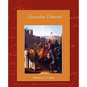 Torquato Tasso - Jerusalem Delivered