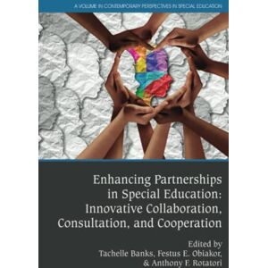 Tachelle Banks - Enhancing Partnerships in Special Education: Innovative Collaboration, Consultation, and Cooperation (Contemporary Perspectives in Special Education)