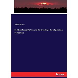 Braun, Julius Braun - Bad OeynhausenRehme und die Grundzüge der allgemeinen Balneologie