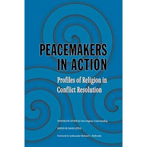 David Little - Peacemakers in Action: Profiles of Religion in Conflict Resolution