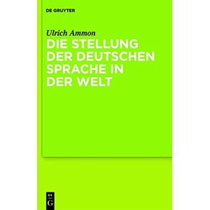 Ulrich Ammon - Die Stellung der deutschen Sprache in der Welt: Die Standardsprache in Österreich, der Schweiz, Deutschland, Liechtenstein, Luxemburg, Ostbelgien und Südtirol sowie Rumänien, Namibia und Mexiko.