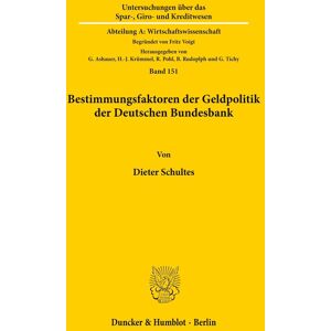 Bestimmungsfaktoren der Geldpolitik der Deutschen Bundesbank.: Dissertationsschrift (Untersuchungen über das Spar-, Giro- und Kreditwesen. Abteilung A: Wirtschaftswissenschaft, Band 151)