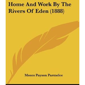 Parmelee, Moses Payson - Home And Work By The Rivers Of Eden (1888)