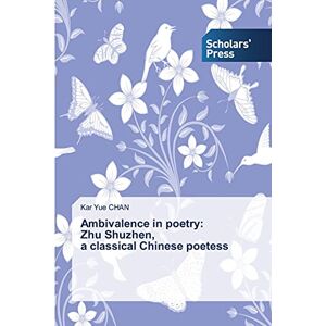 CHAN, Kar Yue - Ambivalence in poetry: Zhu Shuzhen, a classical Chinese poetess