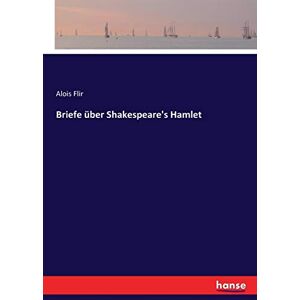 Flir, Alois Flir - Briefe über Shakespeare's Hamlet