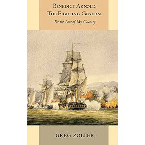 Greg Zoller - Benedict Arnold, The Fighting General