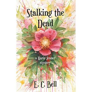 Bell, E. C. - Stalking the Dead: A Marie Jenner Mystery