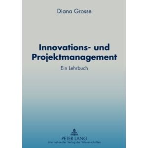 Diana Grosse - Innovations- und Projektmanagement: Ein Lehrbuch