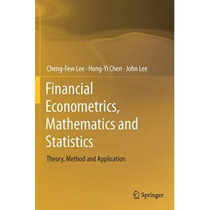 Cheng-Few Lee - Financial Econometrics, Mathematics and Statistics: Theory, Method and Application