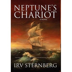 Irv Sternberg - Neptune's Chariot: A Novel