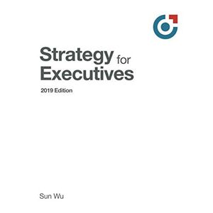 Sun Wu - Strategy for Executives: 2019 Edition