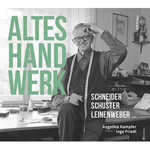 Angelika Kampfer - Altes Handwerk: Schneider, Schuster, Leinenweber ...