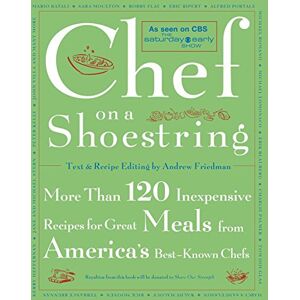Andrew Friedman - Chef on a Shoestring: More Than 120 Inexpensive Recipes for Great Meals from America's Best Known Chefs