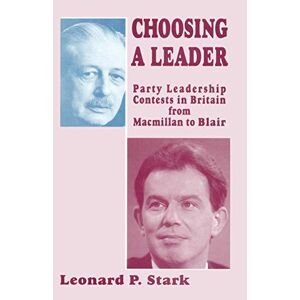 L. Stark - Choosing a Leader: Party Leadership Contests in Britain from Macmillan to Blair