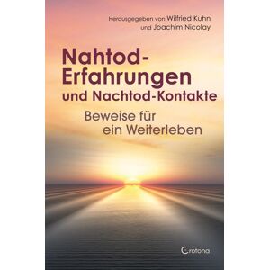 Nahtod-Erfahrungen und Nachtod-Kontakte – Beweise für ein Weiterleben