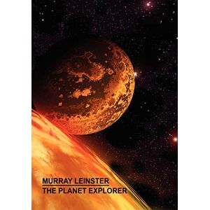 Murray Leinster - The Planet Explorer