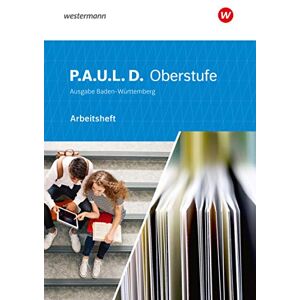 P.A.U.L. D. - Persönliches Arbeits- und Lesebuch Deutsch - Für die Oberstufe in Baden-Württemberg u.a.: Arbeitsheft