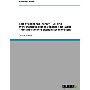 Anna-Lena Walter - Test of economic literacy (TEL) und Wirtschaftskundlicher Bildungs-Test (WBT) - Messinstrumente ökonomischen Wissens