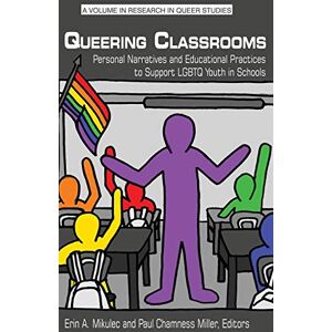 Miller, Paul Chamness - Queering Classrooms: Personal Narratives and Educational Practices to Support LGBTQ Youth in Schools(HC) (Research in Queer Studies)