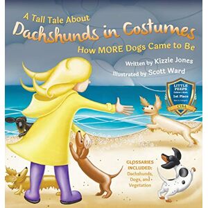 Jones, Kizzie Elizabeth - A Tall Tale About Dachshunds in Costumes (Hard Cover): How MORE Dogs Came to Be (Tall Tales 3)