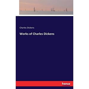 Dickens, Charles Dickens - Works of Charles Dickens