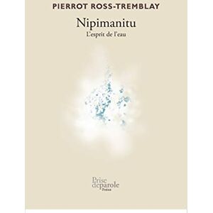 Pierrot Ross-Tremblay - Nipimanitu: L'esprit de l'eau