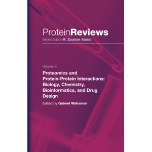 Gabriel Waksman - Proteomics and Protein-Protein Interactions: Biology, Chemistry, Bioinformatics, and Drug Design (Protein Reviews, Band 3)