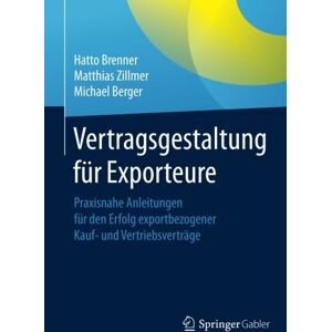 Hatto Brenner - Vertragsgestaltung für Exporteure: Praxisnahe Anleitungen für den Erfolg exportbezogener Kauf- und Vertriebsverträge