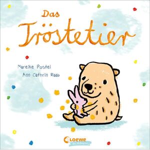 Das Tröstetier: Liebevolles Pappbilderbuch mit Reimen zum Trösten für Kinder ab 2 Jahren