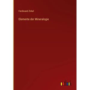 Ferdinand Zirkel - Elemente der Mineralogie