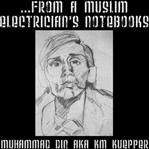 Muhammad Din - ...from a Muslim Electrician's Notebooks