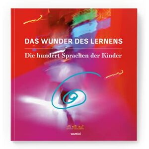 Reggio children - Das Wunder des Lernens: Die hundert Sprachen der Kinder