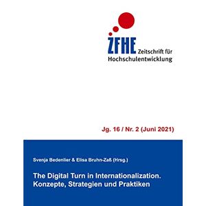 Svenja Bedenlier - The Digital Turn in Internationalization: Konzepte, Strategien und Praktiken (Zeitschrift für Hochschulentwicklung Jg. 16, Band 2)