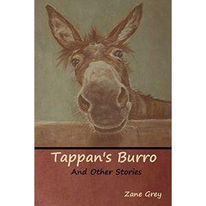 Zane Grey - Tappan's Burro and Other Stories