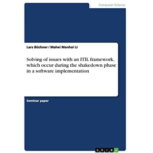 Li, Mahei Manhai - Solving of issues with an ITIL framework, which occur during the shakedown phase in a software implementation