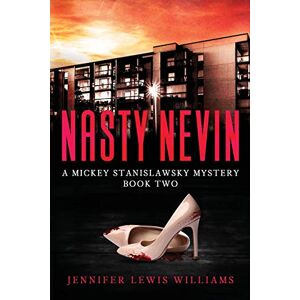 Jennifer Lewis Williams - Nasty Nevin (A Mickey Stanislawsky Mystery, Band 2)