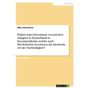 Mika Schwochow - Fördert jedes Investment von privaten Anlegern in Deutschland in Investmentfonds, welche nach ESG-Kriterien investieren, die identische Art der Nachhaltigkeit?