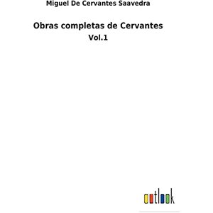 Cervantes Saavedra, Miguel de - Obras completas de Cervantes: Vol.1