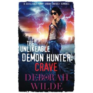 Deborah Wilde - The Unlikeable Demon Hunter: Crave: Crave: A Devilishly Funny Urban Fantasy Romance (Nava Katz, Band 4)