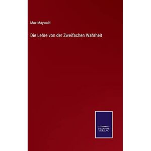 Max Maywald - Die Lehre von der Zweifachen Wahrheit