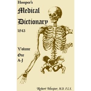 Hooper, Robert Hooper - Hoopers Medical Dictionary 1843. Volume 1, A-J