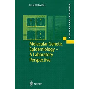 Day, Ian N.M. - Molecular Genetic Epidemiology - A Laboratory Perspective (Principles and Practice)