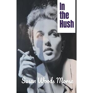 Morse, Susan Woods - In the Hush