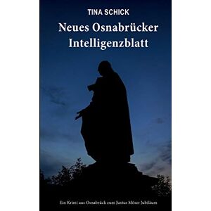 Tina Schick - Neues Osnabrücker Intelligenzblatt: Ein Krimi aus Osnabrück zum Justus Möser Jubiläum