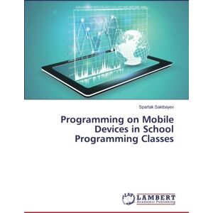 Spartak Sakibayev - Programming on Mobile Devices in School Programming Classes