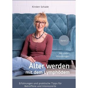 Älter werden mit dem Lymphödem: Erfahrungen und praktische Tipps für Betroffene und Interessierte