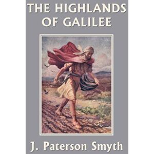 Smyth, J. Paterson - When the Christ Came-The Highlands of Galilee (Yesterday's Classics) (Bible for School and Home, Band 5)