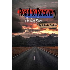 Cadore, John D - Road to Recovery: The Lean Years