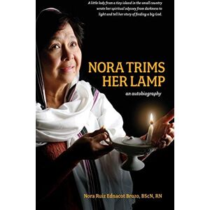 Brozo, Nora Ruiz Ednacot - Nora Trims Her Lamp: An Autobiography