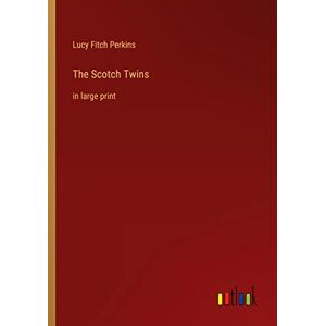 Perkins, Lucy Fitch - The Scotch Twins: in large print